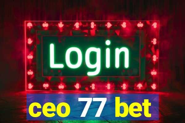 ceo 77 bet